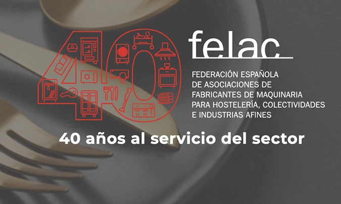Felac cumple 40 años defendiendo a la industria española del equipamiento para hostelería